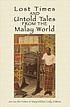 Lost times and untold tales from the Malay world by  Jan van der Putten 