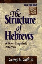 The structure of Hebrews : a text-linguistic analysis