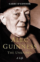 Alec Guinness : the unknown : a life