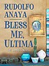 Bless me, Ultima door Rudolfo A Anaya