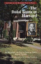 The Dalai Lama at Harvard : lectures on the Buddhist path to peace