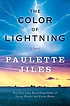 The color of lightning von Paulette Jiles