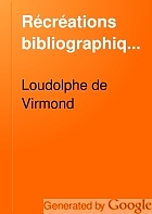 Récréations bibliographiques,