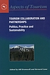 Tourism, collaboration, and partnerships : politics, practice, and sustainability
