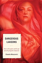 Dangerous liaisons : how to recognize and escape from psychopathic seduction