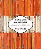Penguin by design : a cover story, 1935-2005