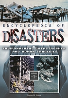 Encyclopedia of disasters : environmental catastrophes and human tragedies