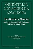 From gnostics to monastics: studies in Coptic and early Christianity in honor of Bentley Layton