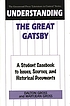 Understanding The great Gatsby : a student casebook to issues, sources, and historical documents