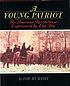 A young patriot : the American Revolution as experienced by one boy