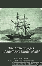 The Arctic voyages of Adolf Erik Nordenskiöld. 1858-1879 ...