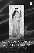 From Good Goddess to vestal virgins : sex and category in Roman religion
