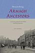 Researching Armagh ancestors : a practical guide... by  Ian Maxwell, Dr. 