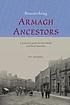Researching Armagh ancestors : a practical guide... by  Ian Maxwell, (Social historian) 