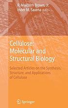 Cellulose : molecular and structural biology : selected articles on the synthesis, structure, and applications of cellulose