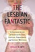The lesbian fantastic : a critical study of science... by  Phyllis M Betz 