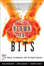 Blown to bits : your life, liberty, and happiness after the digital explosion