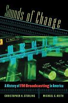 Sounds of change : a history of FM broadcasting in America