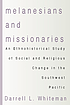 Melanesians and missionaries : an ethnohistorical... by  Darrell L Whiteman 