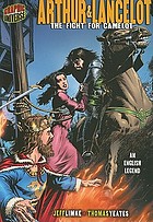Arthur & Lancelot : the fight for Camelot, an English legend