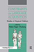 Constraints on language acquisition : studies of atypical children