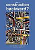 Why is construction so backward? door James Woudhuysen