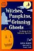 Witches, pumpkins, and grinning ghosts : the story of the Halloween symbols