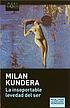 La insoportable levedad del ser door Milan Kundera
