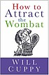 How to attract the wombat door Will Cuppy