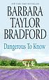 Dangerous to know por Barbara Taylor Bradford