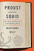 Proust and the squid : the story and science of... by  Maryanne Wolf 