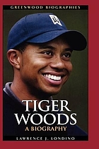 Tiger Woods : a biography