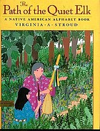 The path of the quiet elk : a Native American alphabet book