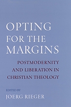 Opting for the margins : postmodernity and liberation in Christian theology