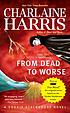 From dead to worse por Charlaine Harris