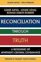 Reconciliation through truth : a reckoning of apartheid's criminal governance