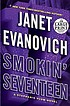 Smokin' seventeen : a Stephanie Plum novel 著者：  Janet Evanovich 