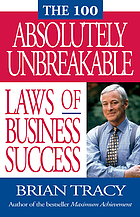 The 100 absolutely unbreakable laws of business success