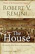 The House : the history of the House of Representatives por  Robert Vincent Remini 