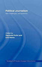 Political journalism : new challenges, new practices