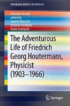 The adventurous life of Friedrich Georg Houtermans, Physicist (1903-1966)