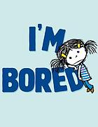 I'm bored