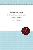 The divided path : the German influence on social reform in France after 1870