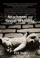 Attachment and Sexual Offending: Understanding and Applying Attachment Theory to the Treatment of Juvenile Sexual Offenders cover image