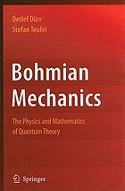 Bohmian mechanics : the physics and mathematics of quantum theory