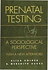 Prenatal testing : a sociological perspective de Aliza Kolker