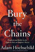 Bury the chains : prophets and rebels in the fight to free an empire's slaves