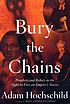 Bury the chains : prophets and rebels in the fight to free an empire's slaves