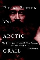 The Arctic grail : the quest for the North West Passage and the North Pole, 1818-1909
