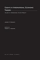 Essays in international economic theory / Vol. 2, International factor mobility.